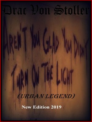 cover image of Aren't You Glad You Didn't Turn On the Light? (Urban Legend)